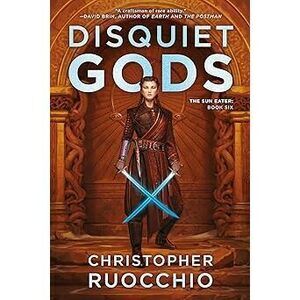 Disquiet Gods: The Sun Eater: Book Six